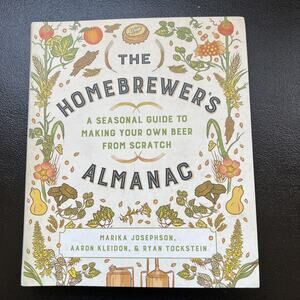 The Homebrewer's Almanac: A Seasonal Guide to Making Your Own Beer from Scra...